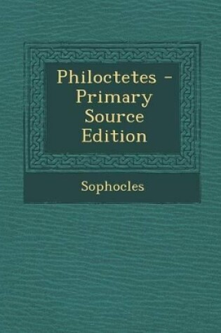 Cover of Philoctetes - Primary Source Edition