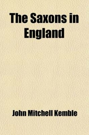 Cover of The Saxons in England (Volume 1); A History of the English Commonwealth Till the Period of the Norman Conquest