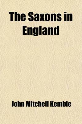 Book cover for The Saxons in England (Volume 1); A History of the English Commonwealth Till the Period of the Norman Conquest