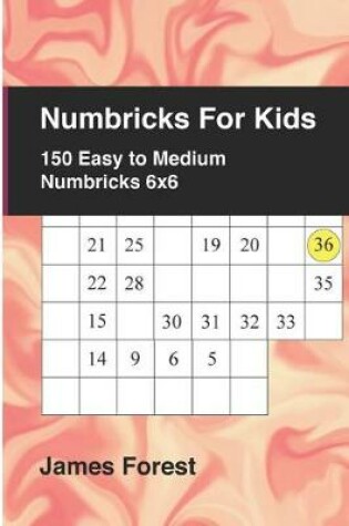 Cover of Numbricks For Kids 150 Easy to Medium Numbricks 6x6