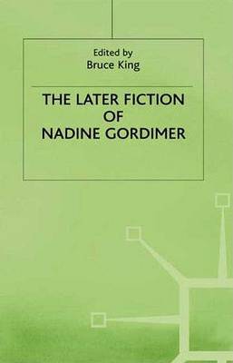 Book cover for The Later Fiction of Nadine Gordimer