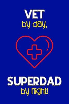 Book cover for Vet by day, Superdad by night!