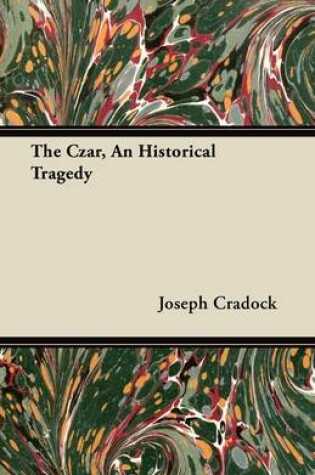 Cover of The Czar, An Historical Tragedy