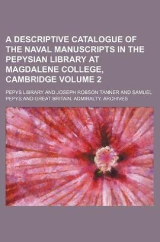 Cover of A Descriptive Catalogue of the Naval Manuscripts in the Pepysian Library at Magdalene College, Cambridge Volume 2