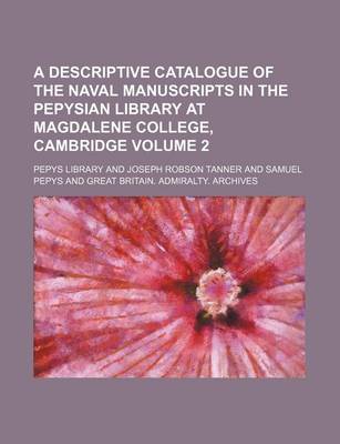 Book cover for A Descriptive Catalogue of the Naval Manuscripts in the Pepysian Library at Magdalene College, Cambridge Volume 2