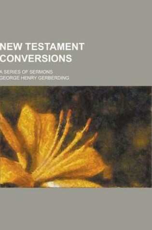 Cover of New Testament Conversions; A Series of Sermons