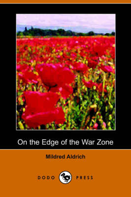 Book cover for On the Edge of the War Zone, from the Battle of the Marne to the Entrance of the Stars and Stripes (Dodo Press)