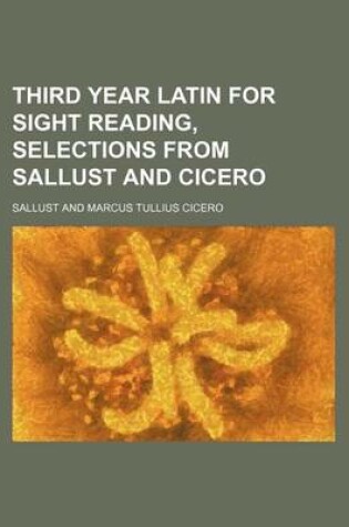 Cover of Third Year Latin for Sight Reading, Selections from Sallust and Cicero