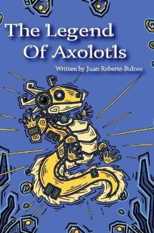 Cover of The Legend Of Axolotls