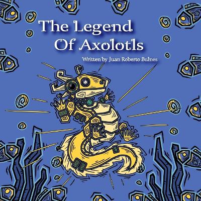 Book cover for The Legend Of Axolotls