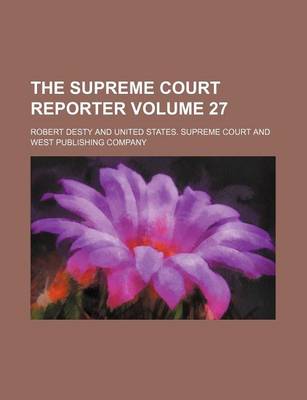 Book cover for The Supreme Court Reporter Volume 27