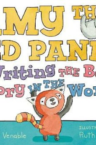 Cover of Amy the Red Panda Is Writing the Best Story in the World