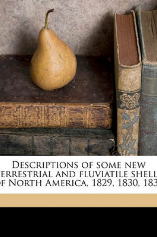 Cover of Descriptions of Some New Terrestrial and Fluviatile Shells of North America, 1829, 1830, 1831