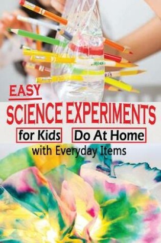 Cover of Easy Science Experiments For Kids