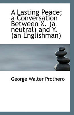 Book cover for A Lasting Peace; a Conversation Between X. (a neutral) and Y. (an Englishman)