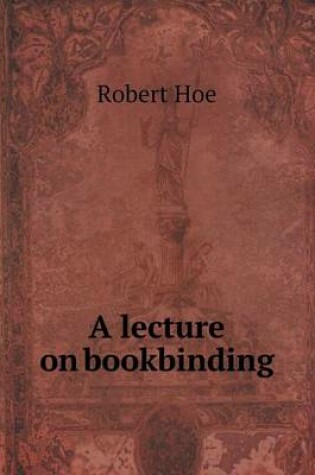 Cover of A lecture on bookbinding