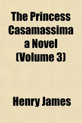 Book cover for The Princess Casamassima a Novel (Volume 3)