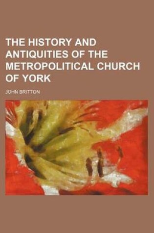 Cover of The History and Antiquities of the Metropolitical Church of York