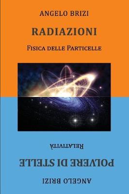 Book cover for Radiazioni. Fisica Delle Particelle E Polvere Di Stelle. Relatività