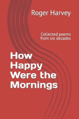 Cover of How Happy Were the Mornings