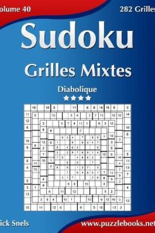 Cover of Sudoku Grilles Mixtes - Diabolique - Volume 40 - 282 Grilles