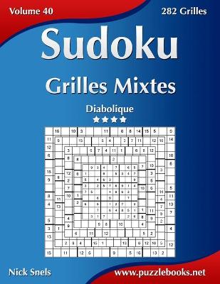 Book cover for Sudoku Grilles Mixtes - Diabolique - Volume 40 - 282 Grilles