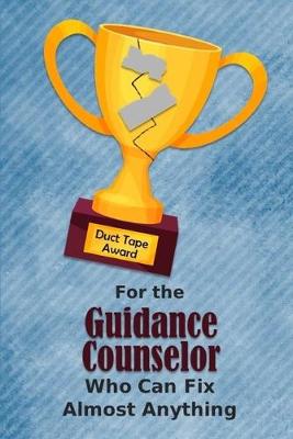 Cover of For the Guidance Counselor Who Can Fix Almost Anything