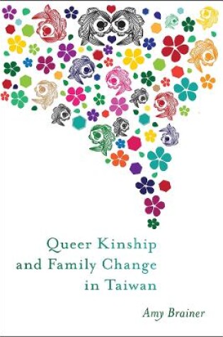 Cover of Queer Kinship and Family Change in Taiwan