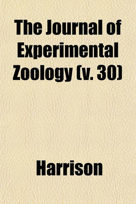 Book cover for The Journal of Experimental Zoology (V. 30)