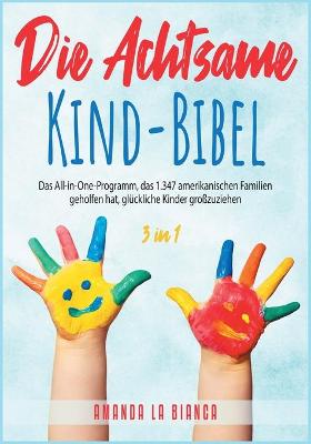 Book cover for Die Achtsame-Kind-Bibel [3 in 1]