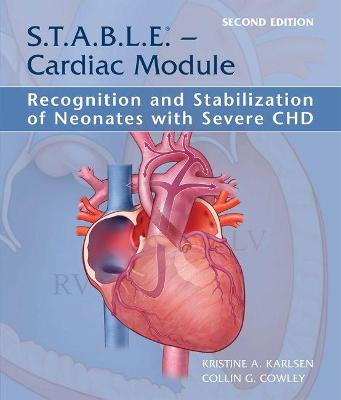 Cover of S.T.A.B.L.E. - Cardiac Module: Recognition and Stabilization of Neonates with Severe Chd