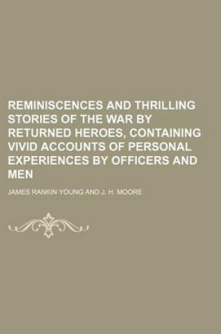 Cover of Reminiscences and Thrilling Stories of the War by Returned Heroes, Containing Vivid Accounts of Personal Experiences by Officers and Men