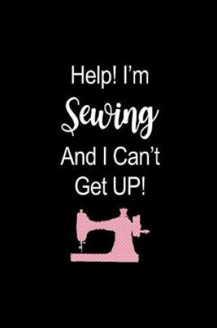 Cover of I'm Sewing And I Can't Get Up!