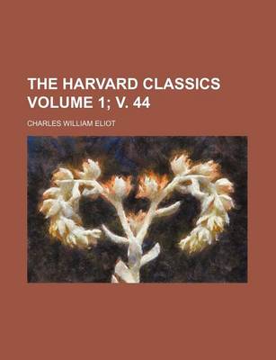 Book cover for The Harvard Classics Volume 1; V. 44