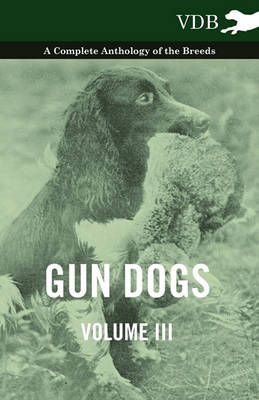 Book cover for Gun Dogs Vol. III. - A Complete Anthology of the Breeds