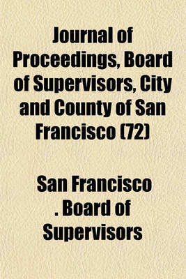 Book cover for Journal of Proceedings, Board of Supervisors, City and County of San Francisco (72)