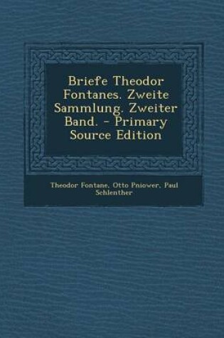 Cover of Briefe Theodor Fontanes. Zweite Sammlung. Zweiter Band. - Primary Source Edition