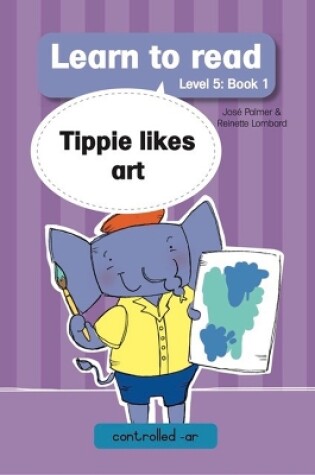 Cover of Learn to read (Level 5 Book 1): Tippie likes art