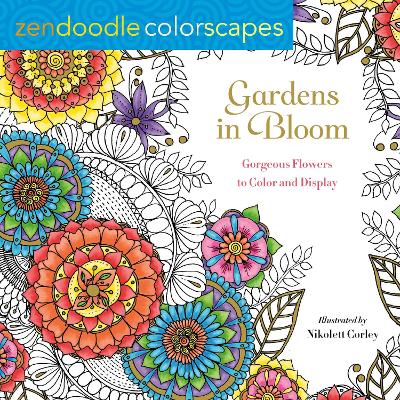 Cover of Zendoodle Colorscapes: Gardens in Bloom