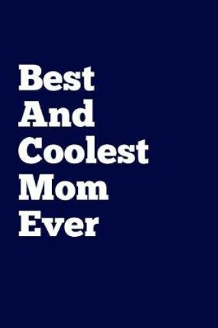 Cover of Best And Coolest Mom Ever