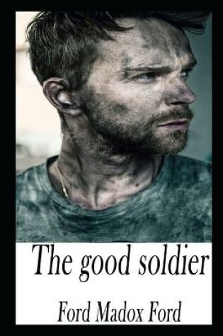 Cover of The Good Soldier By Ford Madox Ford The New Updated And Annotated Edition