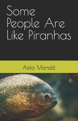 Book cover for Some People Are Like Piranhas