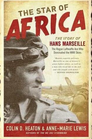 Cover of Star of Africa, The: The Story of Hans Marseille, the Rogue Luftwaffe Ace Who Dominated the WWII Skies