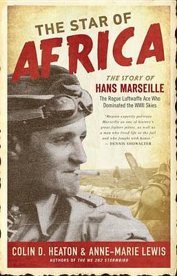 Book cover for Star of Africa, The: The Story of Hans Marseille, the Rogue Luftwaffe Ace Who Dominated the WWII Skies