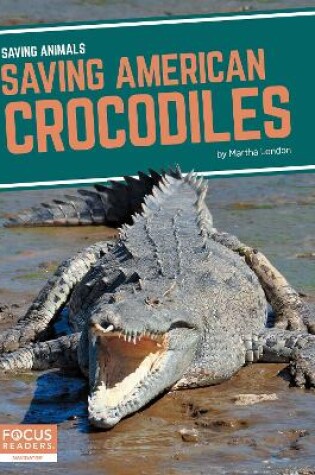 Cover of Saving Animals: Saving American Crocodiles