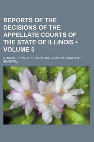 Cover of Reports of the Decisions of the Appellate Courts of the State of Illinois (Volume 5)