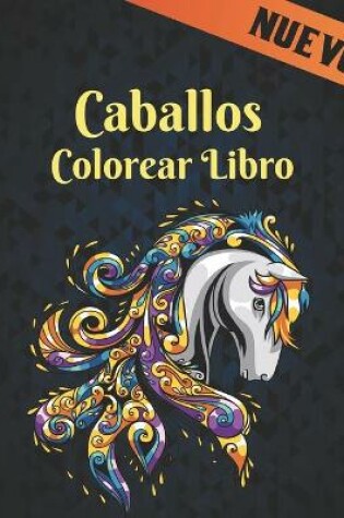 Cover of Caballos Libro Colorear Nuevo