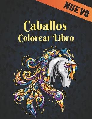 Book cover for Caballos Libro Colorear Nuevo