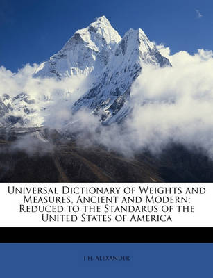 Book cover for Universal Dictionary of Weights and Measures, Ancient and Modern; Reduced to the Standarus of the United States of America