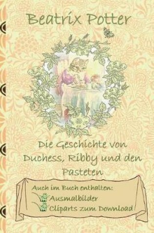 Cover of Die Geschichte von Duchess, Ribby und den Pasteten (inklusive Ausmalbilder und Cliparts zum Download)